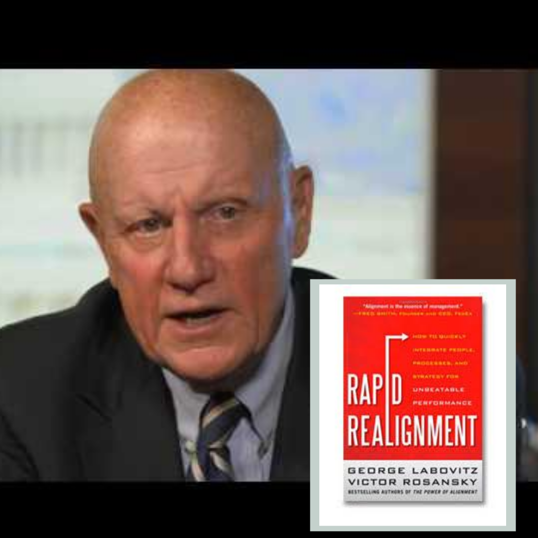 Dr. George Labovitz – The Power of Alignment & Rapid Re-alignment