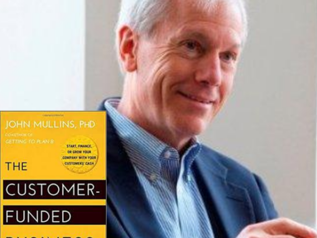 Dr. John Mullins – The Customer Funded Company